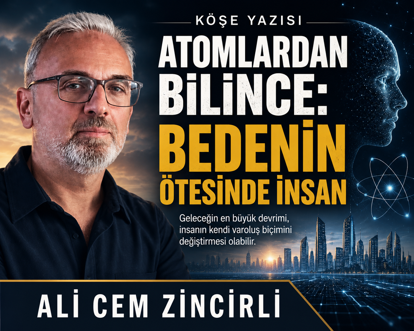 ali cem zincirli İnsanın Geleceği: Bedensizlik mi, Sonsuzluk mu?