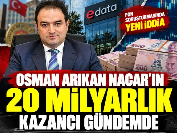  Osman Arıkan Nacar fon 20 milyar tl