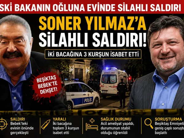 silahlı saldırı Eski Bakan Mehmet Ali Yılmaz’ın oğlu Soner Yılmaz