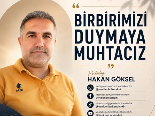 birbirmizi duymaya muhtacız 