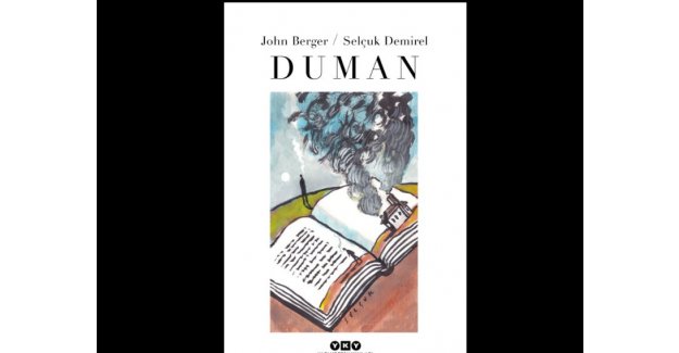 John Berger’ Duman'ını Selçuk Demirel çizdi Cevat Çapan çevirdi