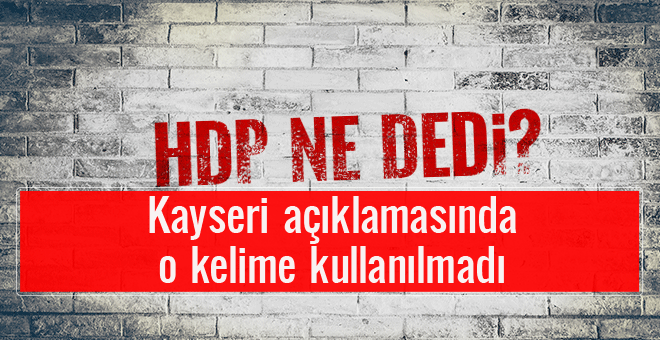 HDP'den Kayseri kınamasında ilginç detay!