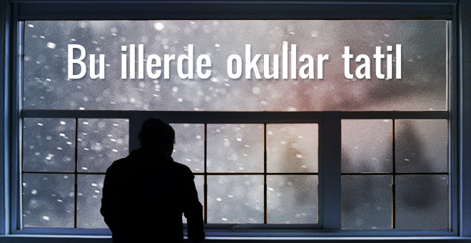 26 Aralık'ta bu illerde okullar tatil edildi